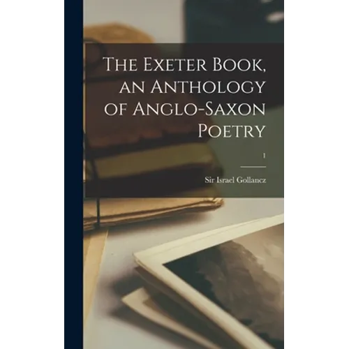 The Exeter Book, an Anthology of Anglo-saxon Poetry; 1 - Hardcover