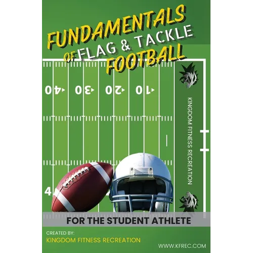Fundamentals of Flag & Tackle Football: For The Student Athlete - Paperback