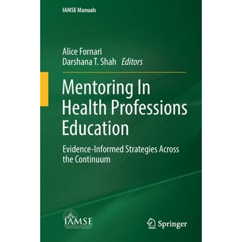 Mentoring in Health Professions Education: Evidence-Informed Strategies Across the Continuum - Paperback