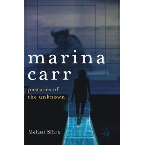 Marina Carr: Pastures of the Unknown - Hardcover
