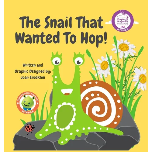 The Snail That Wanted To Hop!: A Tale in Dreaming Big and Overcoming Obstacles - Hardcover