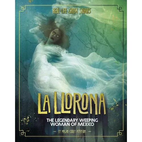 La Llorona: The Legendary Weeping Woman of Mexico - Paperback