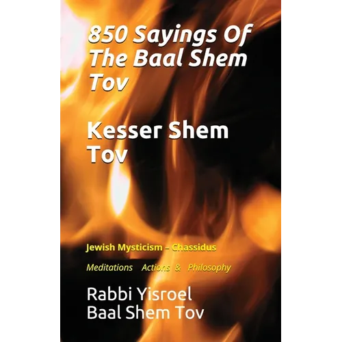 Sayings Of The Baal Shem Tov - Kesser Shem Tov: Meditations Actions & Philosophy - Paperback