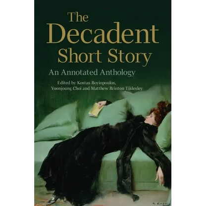 The Decadent Short Story: An Annotated Anthology - Paperback