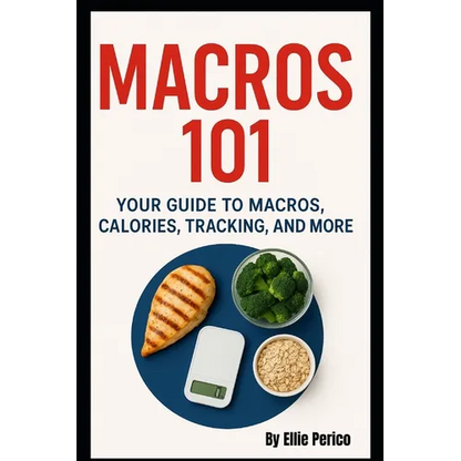 Macros 101: Your Guide to Macros, Calories, Tracking, Nutrition Labels & More - Paperback