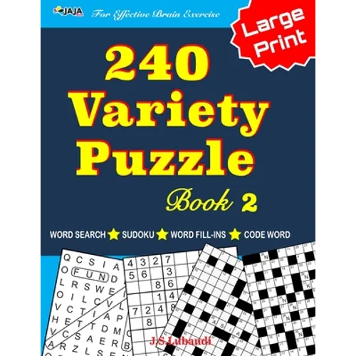 240 Variety Puzzle Book 2; Word Search, Sudoku, Code Word and Word Fill-ins For Effective Brain Exercise - Paperback