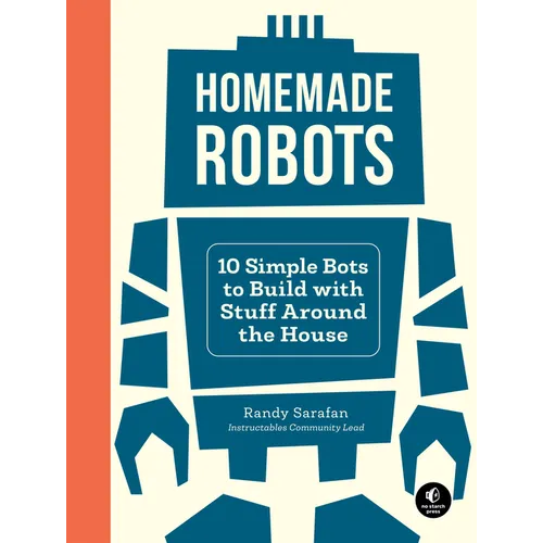 Homemade Robots: 10 Simple Bots to Build with Stuff Around the House - Paperback