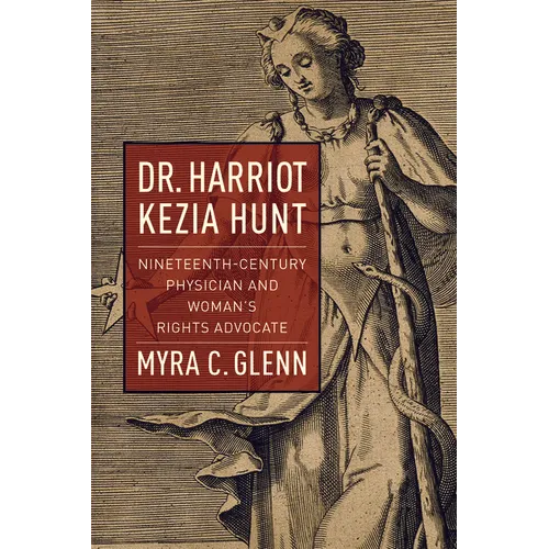 Dr. Harriot Kezia Hunt: Nineteenth-Century Physician and Woman's Rights Advocate - Paperback