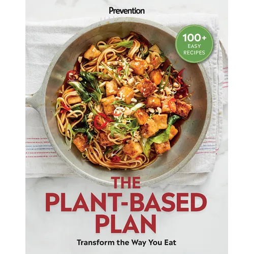 Prevention the Plant-Based Plan: Transform the Way You Eat (100+ Easy Recipes) - Paperback