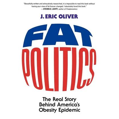 Fat Politics: The Real Story Behind America's Obesity Epidemic - Paperback