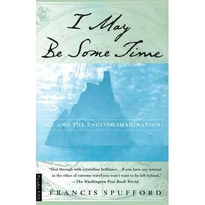 I May Be Some Time: Ice and the English Imagination - Paperback