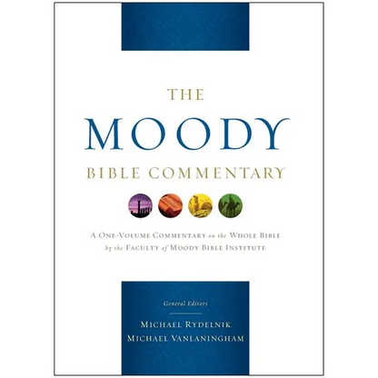 The Moody Bible Commentary: A One-Volume Commentary on the Whole Bible by the Faculty of Moody Bible Institute - Hardcover