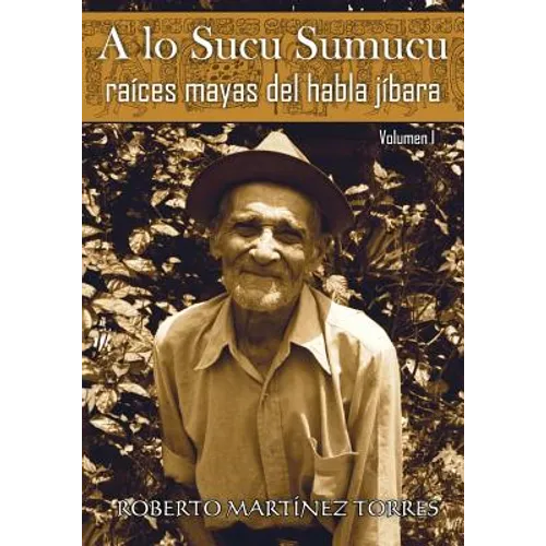 A lo sucu sumucu: Raíces mayas del habla jíbara - Paperback