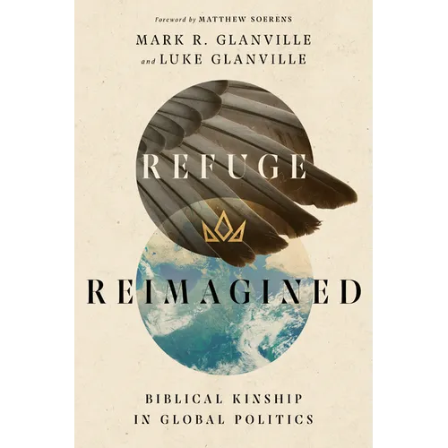 Refuge Reimagined: Biblical Kinship in Global Politics - Paperback
