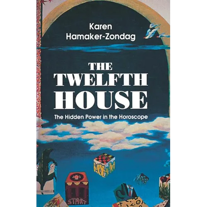 Twelfth House: The Hidden Power in the Horoscope - Paperback