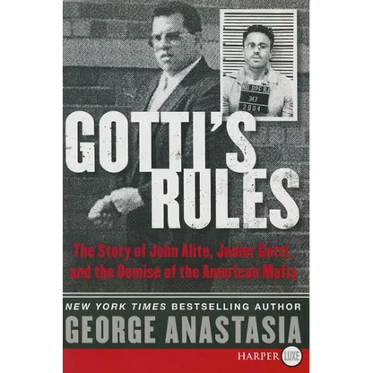 Gotti's Rules: The Story of John Alite, Junior Gotti, and the Demise of the American Mafia - Paperback