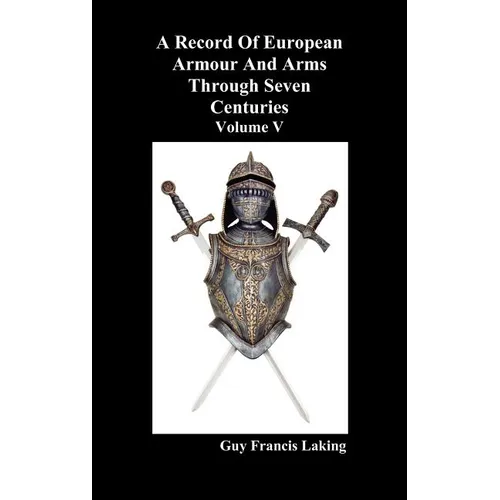 A Record of European Armour and Arms Through Seven Centuries, Volume V - Hardcover