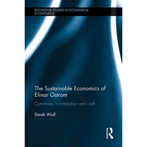 The Sustainable Economics of Elinor Ostrom: Commons, contestation and craft - Paperback