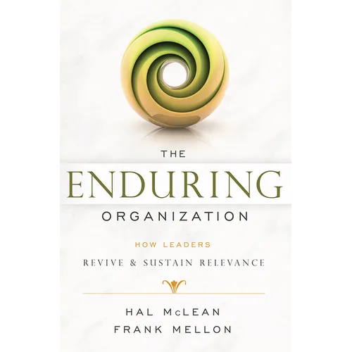 The Enduring Organization: How Leaders Revive & Sustain Relevance - Paperback