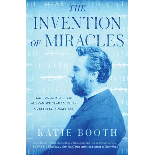 The Invention of Miracles: Language, Power, and Alexander Graham Bell's Quest to End Deafness - Paperback