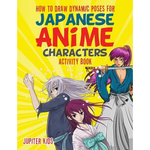 How to Draw Dynamic Poses for Japanese Anime Characters Activity Book - Paperback