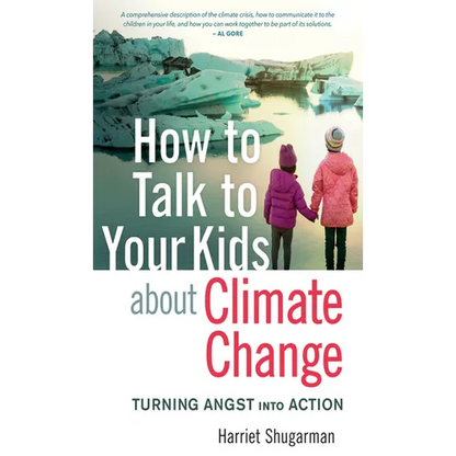 How to Talk to Your Kids about Climate Change: Turning Angst Into Action - Paperback