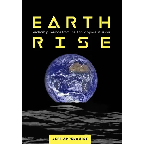 Earthrise: Leadership Lessons from the Apollo Space Missions - Hardcover