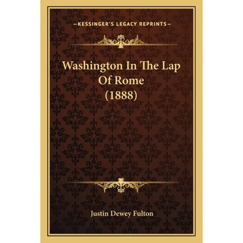 Washington In The Lap Of Rome (1888) - Paperback