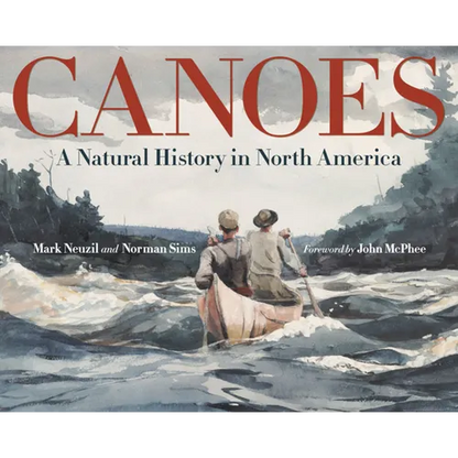 Canoes: A Natural History in North America - Hardcover