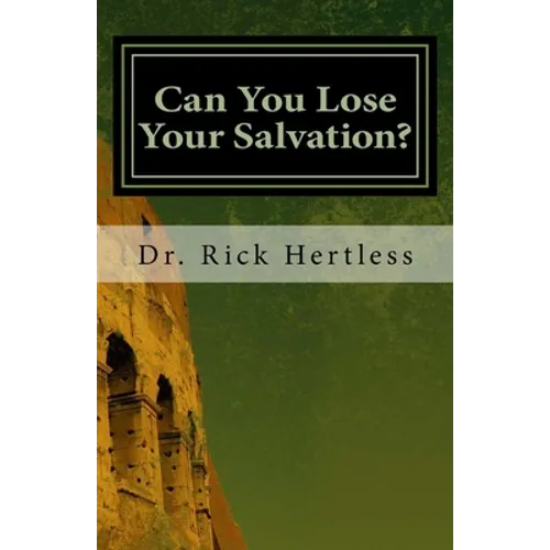 Can You Lose Your Salvation?: Five Warning Passages of Hebrews - Paperback