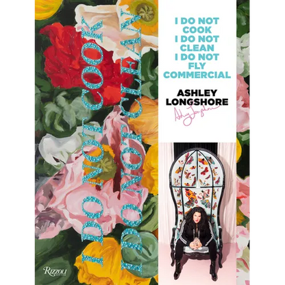 Ashley Longshore: I Do Not Cook, I Do Not Clean, I Do Not Fly Commercial - Hardcover