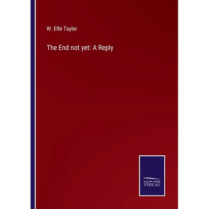 The End not yet: A Reply - Paperback
