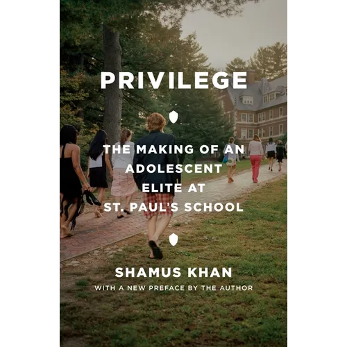 Privilege: The Making of an Adolescent Elite at St. Paul's School - Paperback