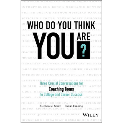 Who Do You Think You Are?: Three Crucial Conversations for Coaching Teens to College and Career Success - Hardcover