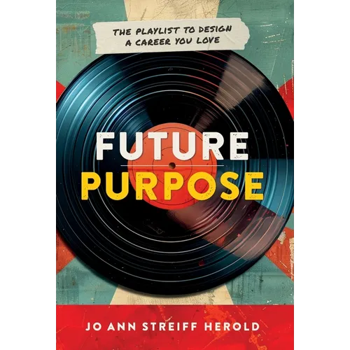 Future Purpose: The Playlist to Design a Career You Love