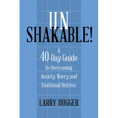 Unshakable!: A 40-Day Guide to Overcoming Anxiety, Worry, and Emotional Distress - Paperback