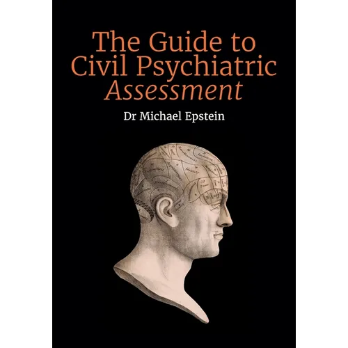 The Guide to Civil Psychiatric Assessment: A complete guide for psychiatrists and psychologists - Paperback