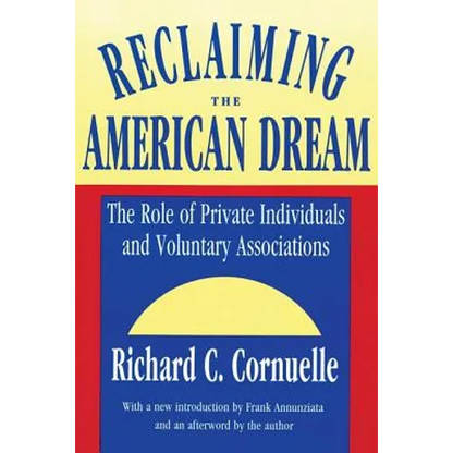Reclaiming the American Dream: The Role of Private Individuals and Voluntary Associations - Paperback