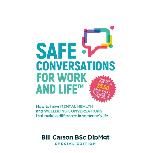 SAFE Conversations for Work and Life(TM): How to have mental health and wellbeing conversations that make a difference in someone's life. - Paperback