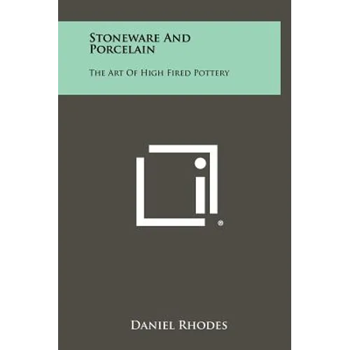 Stoneware And Porcelain: The Art Of High Fired Pottery - Hardcover