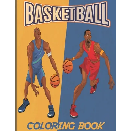 Basketball: A Coloring Book for Adults and Kids - Paperback
