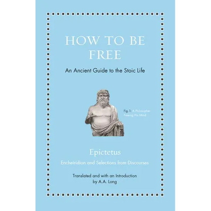 How to Be Free: An Ancient Guide to the Stoic Life - Hardcover