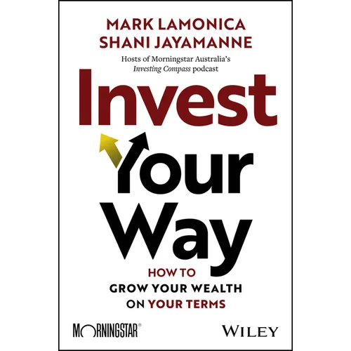 Invest Your Way: How to Grow Your Wealth on Your Terms - Paperback