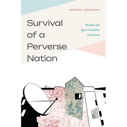 Survival of a Perverse Nation: Morality and Queer Possibility in Armenia - Paperback