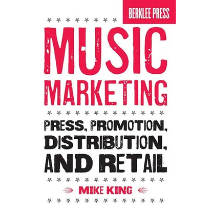 Music Marketing: Press, Promotion, Distribution, and Retail - Paperback