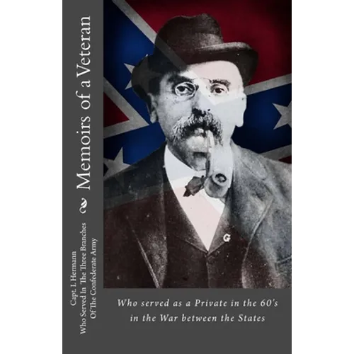 Memoirs of a Veteran: Who served as a Private in the 60's in the War between the States - Paperback