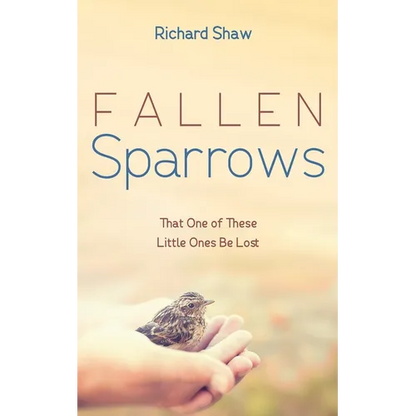 Fallen Sparrows: That One of These Little Ones Be Lost - Paperback