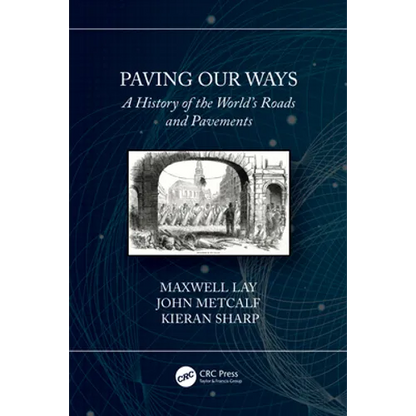 Paving Our Ways: A History of the World's Roads and Pavements - Paperback