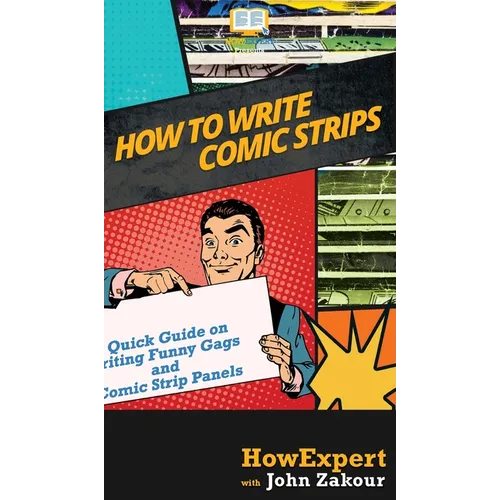 How to Write Comic Strips: A Quick Guide on Writing Funny Gags and Comic Strip Panels - Hardcover