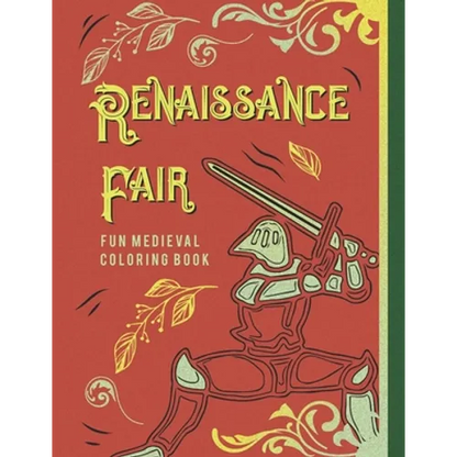 Renaissance Fair Fun Medieval Coloring Book: Capture The Pageantry Of The Times With Images Of Tournaments Battles Knights & More For Adults Older Kid - Paperback